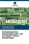 Cover: Archaeologisches Siedlungsmuster von Suratgarh Tehsil, Ganganagar - International Book Market Service Ltd