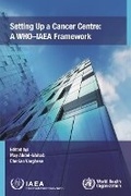 Cover: Setting Up a Cancer Centre - IAEA