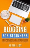 Cover: Blogging for Beginners: The Dummies Guide to Start a Business Blog from Scratch, Become a Niche Influencer with SEO and Social Media and Profit from Affiliate Marketing (WordPress Programming, #2) - Kevin Lioy