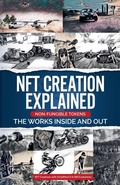 Cover: NFT Creation Explained Non Fungible Tokens The Works Inside and Out. - John Doty DB13 publishing