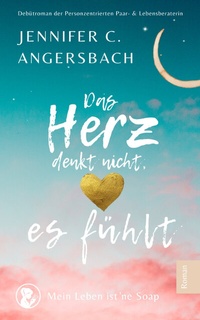 Abbildung von: Das Herz denkt nicht, es fühlt - Lieblingssternenstaub