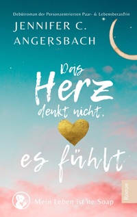 Abbildung von: Das Herz denkt nicht, es fühlt - Lieblingssternenstaub