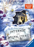 Cover: Internat der b&ouml;sen Tiere, Band 6 - Die Entscheidung - Ravensburger