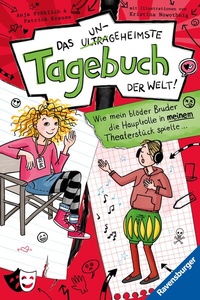 Abbildung von: Das ungeheimste Tagebuch der Welt!, Band 4 - Wie mein blöder Bruder die Hauptrolle in meinem Theaterstück spielte ... - Ravensburger