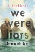 Cover: We Were Liars. Solange wir l&uuml;gen. L&uuml;gner-Reihe 1 (Best of BookTok & Roman zur Amazon-Prime-Serie) - Ravensburger