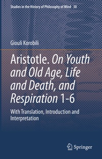 Bild vergrößern Bild: Aristotle. On Youth and Old Age, Life and Death, and Respiration 1-6 - Springer