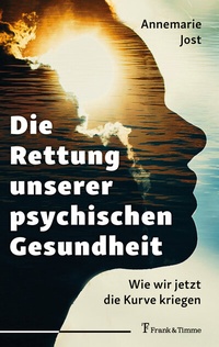 Abbildung von: Die Rettung unserer psychischen Gesundheit - Frank & Timme