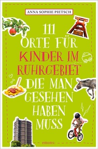 Abbildung von: 111 Orte für Kinder im Ruhrgebiet, die man gesehen haben muss - Emons Verlag