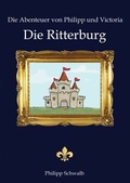 Cover: Die Abenteuer von Philipp und Victoria - Die Ritterburg - epubli
