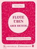 Cover: Fl&ouml;te &uuml;ben - aber richtig - Musikverlag Zimmermann