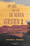 Cover: Am Ende wird einer die Nerven verlieren - Legionarion Verlag