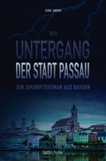 Cover: Der Untergang der Stadt Passau - S&uuml;dOst