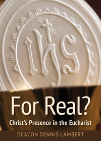 Enlarge image Cover: For Real? Christ's Presence in the Eucha - Liguori Publications
