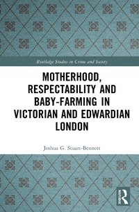 Abbildung von: Motherhood, Respectability and Baby-Farming in Victorian and Edwardian London - Routledge