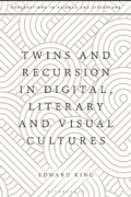 Cover: Twins and Recursion in Digital, Literary and Visual Cultures - Bloomsbury Academic