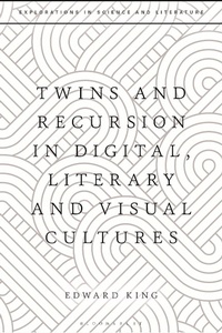 Abbildung von: Twins and Recursion in Digital, Literary and Visual Cultures - Bloomsbury Academic