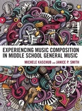 Cover: Experiencing Music Composition in Middle School General Music - Rowman & Littlefield Publishers
