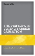 Cover: The Trifecta in Voting Barrier Causation - Lexington Books