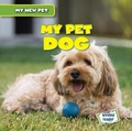 Cover: My Pet Dog - Gareth Stevens Publishing