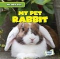 Cover: My Pet Rabbit - Gareth Stevens Publishing