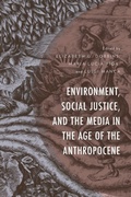 Cover: Environment, Social Justice, and the Media in the Age of the Anthropocene - Lexington Books