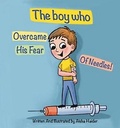 Cover: The Boy Who Overcame His Fear Of Needles! - Independent Publishing Network