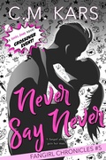 Cover: Never Say Never (The Fangirl Chronicles, #5) - The Fangirl Chronicles