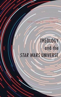Cover: Theology and the Star Wars Universe - Lexington Books/Fortress Academic