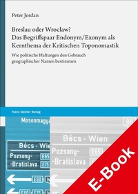 Abbildung von: Breslau oder Wroclaw? Das Begriffspaar Endonym/Exonym als Kernthema der Kritischen Toponomastik - Franz Steiner Verlag