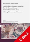 Cover: Die Schrift des Alexander Monachus &uuml;ber die Kreuzauffindung ("De inventione sanctae crucis") - Franz Steiner Verlag