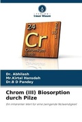 Cover: Chrom (III) Biosorption durch Pilze - International Book Market Service Ltd