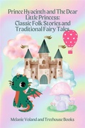 Cover: Prince Hyacinth and The Dear Little Princess: Classic Folk Stories and Traditional Fairy Tales - Treehouse Books