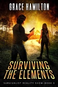 Cover: Surviving The Elements (Survivalist Reality Show, #3) - Survivalist Reality Show