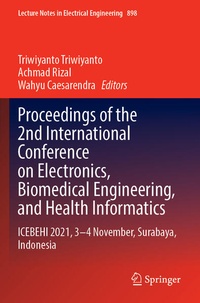 Enlarge image Cover: Proceedings of the 2nd International Conference on Electronics, Biomedical Engineering, and Health Informatics - Springer