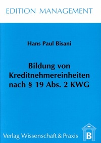 Abbildung von: Bildung von Kreditnehmereinheiten nach § 19 Abs. 2 KWG. - Verlag Wissenschaft & Praxis