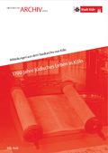 Cover: 1700 Jahre j&uuml;disches Leben in K&ouml;ln - Stadt K&ouml;ln Historisches Archiv mit Rheinischem Bildarchiv