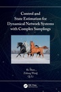 Cover: Control and State Estimation for Dynamical Network Systems with Complex Samplings - CRC Press