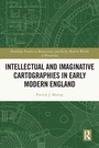 Cover: Intellectual and Imaginative Cartographies in Early Modern England - Routledge