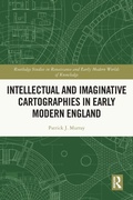 Cover: Intellectual and Imaginative Cartographies in Early Modern England - Routledge