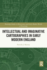 Enlarge image Cover: Intellectual and Imaginative Cartographies in Early Modern England - Routledge