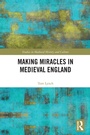 Cover: Making Miracles in Medieval England - Routledge
