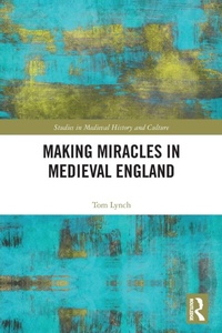 Enlarge image Cover: Making Miracles in Medieval England - Routledge