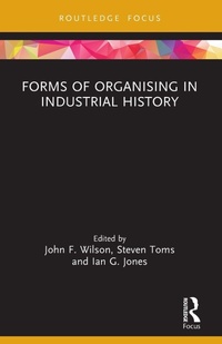 Enlarge image Cover: Forms of Organising in Industrial History - Routledge