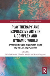Enlarge image Cover: Play Therapy and Expressive Arts in a Complex and Dynamic World - Routledge