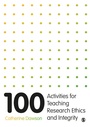 Cover: 100 Activities for Teaching Research Ethics and Integrity - SAGE Publications Ltd