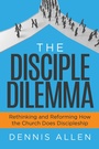 Cover: The Disciple Dilemma - Morgan James Publishing