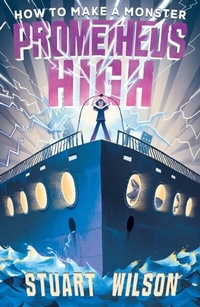 Enlarge image Cover: Prometheus High 1: How to Make a Monster - Penguin eBooks