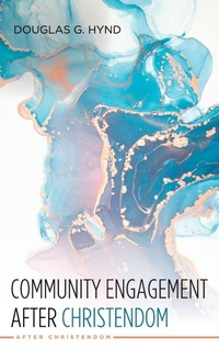 Enlarge image Cover: Community Engagement After Christendom - Wipf & Stock Publishers