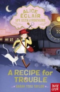 Cover: Alice Eclair, Spy Extraordinaire! A Recipe for Trouble - Nosy Crow Ltd