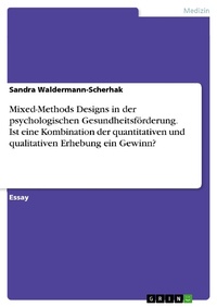 Bild: Mixed-Methods Designs in der psychologischen Gesundheitsförderung. Ist eine Kombination der quantitativen und qualitativen Erhebung ein Gewinn? - GRIN Verlag